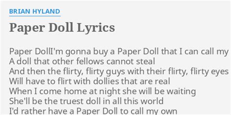 Paper Doll Lyrics by The Mills Brothers from the Paper Doll [ASV/Living Era] album- including song video, artist biography, translations and more: I'm gonna buy a paper doll that I can call my own A doll that other fellows cannot steal And then the flirty, flirty …